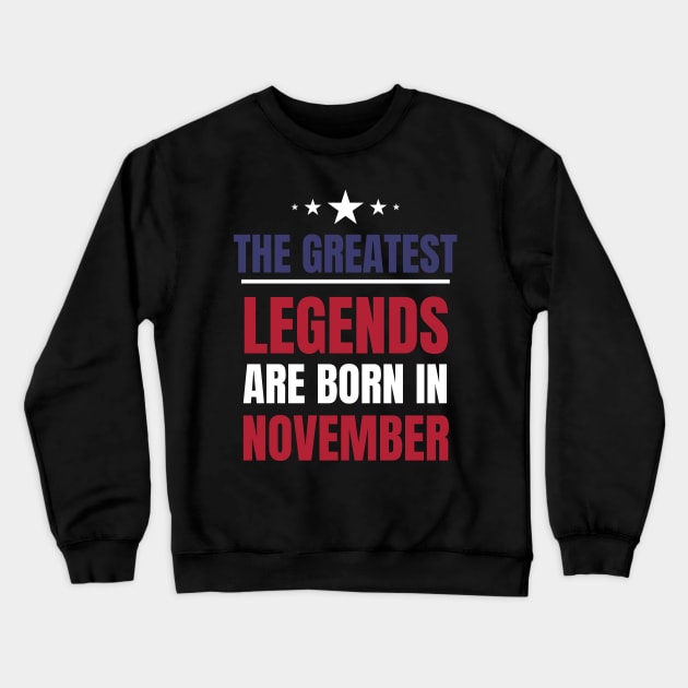 Legends are born in November Birthday Quotes US Colors Crewneck Sweatshirt by NickDsigns